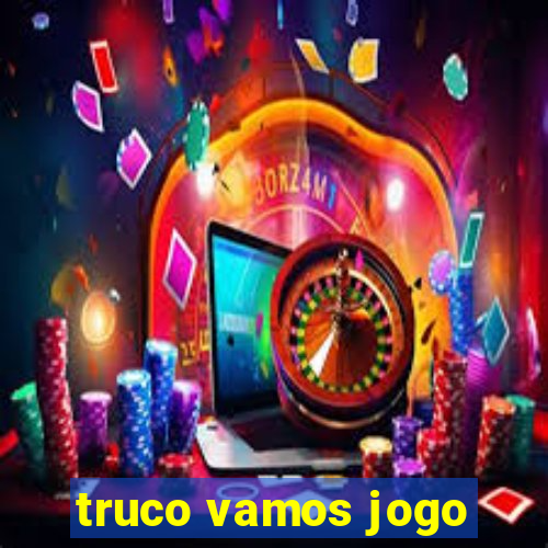 truco vamos jogo